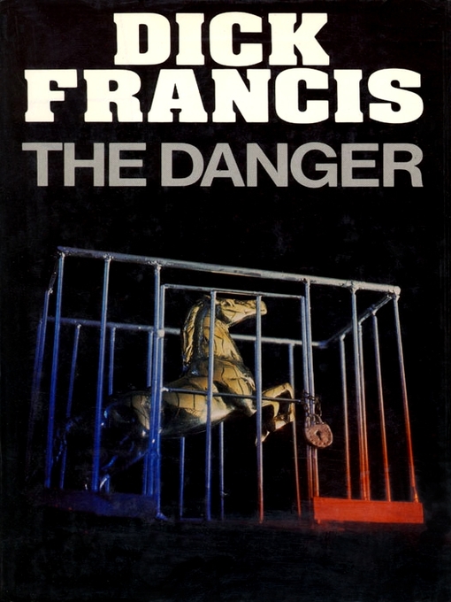 Title details for The Danger by Dick Francis - Wait list